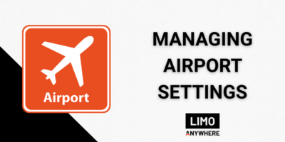 Managing Airport Settings on a white background with a Limo Anywhere logo and a red logo that says Airport with an airplane.